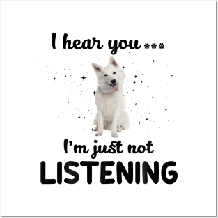 White German Shepherd I hear you Iam just not listening Posters and Art